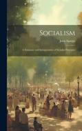 Socialism: A Summary and Interpretation of Socialist Principles di John Spargo edito da LEGARE STREET PR