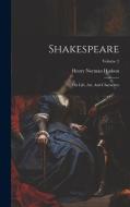 Shakespeare: His Life, Art, And Characters; Volume 2 di Henry Norman Hudson edito da LEGARE STREET PR