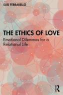 The Ethics Of Love di Susi Ferrarello edito da Taylor & Francis Ltd
