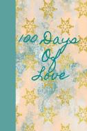 100 Days of Love: Prompted Fill in Daily Love Thoughts Journal: This Is a 6x9 100 Page Write It Down Diary. Makes a Grea di Darlington Publishing edito da INDEPENDENTLY PUBLISHED