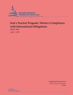 Iran's Nuclear Program: Tehran's Compliance with International Obligations di Paul K. Kerr edito da INDEPENDENTLY PUBLISHED