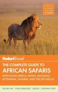 Fodor's The Complete Guide To African Safaris di Fodor's edito da Random House Usa Inc