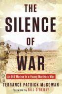 The Silence of War: An Old Marine in a Young Marine's War di Terry McGowan edito da Berkley Books