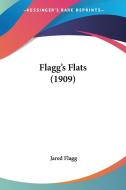 Flagg's Flats (1909) di Jared Flagg edito da Kessinger Publishing