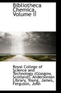 Bibliotheca Chemica, Volume Ii di Royal College of Science and  Glasgow edito da Bibliolife