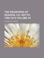 The Registers of Headon, Co. Notts. 1566-1812 Volume 43 di Eng Headon edito da Rarebooksclub.com