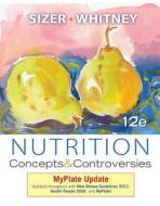 Nutrition: Concepts and Controversies, Myplate Update di Frances Sizer, Ellie Whitney, Sizer edito da Cengage Learning