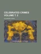 Celebrated Crimes Volume 4 di Alexandre Dumas edito da Rarebooksclub.com