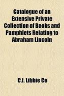 Catalogue Of An Extensive Private Collec di C. F. Libbie Co edito da General Books