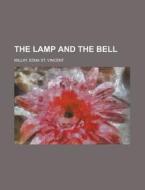 The Lamp And The Bell di Edna St Vincent Millay edito da General Books Llc
