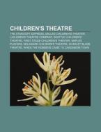 Children's Theatre: The Starlight Express, Seattle Children's Theatre, Naples Players, Scarlet Blade Theatre di Source Wikipedia edito da Books Llc