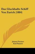 Das Gluckhafte Schiff Von Zurich (1884) di Johann Fischart, Karl Pannier edito da Kessinger Publishing