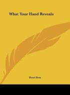 What Your Hand Reveals di Henri Rem edito da Kessinger Publishing