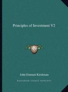 Principles of Investment V2 di John Emmett Kirshman edito da Kessinger Publishing