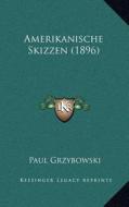 Amerikanische Skizzen (1896) di Paul Grzybowski edito da Kessinger Publishing