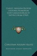 Christ. Adolphi Klotzii Historia Numorum Contumeliosorum Et Satyricorum (1765) di Christian Adolf Klotz edito da Kessinger Publishing