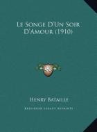 Le Songe D'Un Soir D'Amour (1910) di Henry Bataille edito da Kessinger Publishing