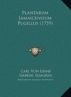 Plantarum Jamaicensium Pugillus (1759) di Carl Von Linne, Gabriel Elmgren edito da Kessinger Publishing