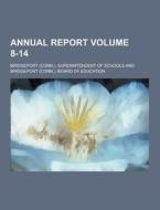 Annual Report Volume 8-14 di Bridgeport Schools edito da Theclassics.us