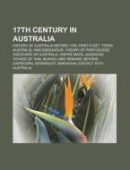 17th Century In Australia: History Of Au di Source Wikipedia edito da Books LLC, Wiki Series