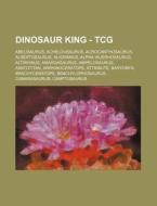 Dinosaur King - Tcg: Abelisaurus, Achelo di Source Wikia edito da Books LLC, Wiki Series