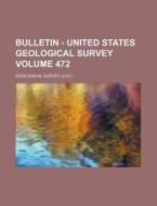 Bulletin - United States Geological Survey Volume 472 di Geological Survey edito da Rarebooksclub.com