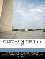 Customs Duties Title 19 edito da Bibliogov