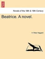 Beatrice. A novel. FOURTH EDITION di H. Rider Haggard edito da British Library, Historical Print Editions