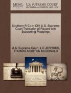 Southern R Co V. Clift U.s. Supreme Court Transcript Of Record With Supporting Pleadings di L E Jeffries, Thomas Morton McDonald edito da Gale Ecco, U.s. Supreme Court Records