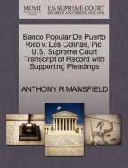 Banco Popular De Puerto Rico V. Las Colinas, Inc. U.s. Supreme Court Transcript Of Record With Supporting Pleadings di Anthony R Mansfield edito da Gale Ecco, U.s. Supreme Court Records