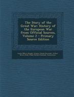 Story of the Great War: History of the European War from Official Sources, Volume 2 di Austin Melvin Knight, Francis Joseph Reynolds, Arthur Brown Ruhl edito da Nabu Press