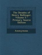 Decades of Henry Bullinger, Volume 5 di Anonymous edito da Nabu Press
