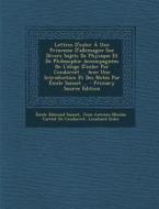 Lettres D'Euler a Une Princesse D'Allemagne Sur Divers Sujets de Physique Et de Philosophie Accompagnees de L'Eloge D'Euler Par Condorcet ... Avec Une di Emile Edmond Saisset, Jean-Antoine-Nicolas Carit De Condorcet, Leonhard Euler edito da Nabu Press