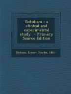 Botulism: A Clinical and Experimental Study - Primary Source Edition edito da Nabu Press