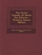 The Divine Comedy of Dante: The Inferno - Primary Source Edition di Marvin Richardson Vincent, Dante Alighieri edito da Nabu Press