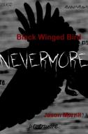Black Winged Bird di Jason Merrill edito da Lulu.com