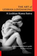 The Art of Lesbian Lovemaking a Lesbian Kama Sutra di Rose Black, Lilly Glück edito da Lulu.com