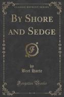 By Shore And Sedge (classic Reprint) di Bret Harte edito da Forgotten Books