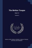 The Mother Tongue: Book I-2; Volume 2 di SARAH LOUISE ARNOLD edito da Lightning Source Uk Ltd