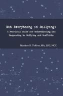 Not Everything is Bullying di Matthew B. Tolliver edito da Lulu.com