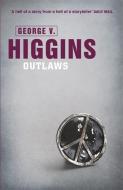Outlaws di George V. Higgins edito da Orion Publishing Co