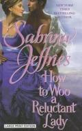 How to Woo a Reluctant Lady di Sabrina Jeffries edito da Thorndike Press
