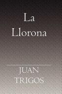 La Llorona di Juan Trigos edito da Booksurge Publishing