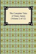 The Complete Tales Of Henry James (volume 2 Of 12) di Henry James edito da Digireads.com
