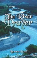 The River Prayer di Laurence David edito da Publishamerica