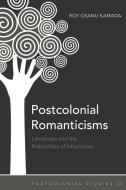 Postcolonial Romanticisms di Roy Osamu Kamada edito da Lang, Peter