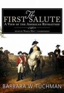 The First Salute: A View of the American Revolution [With Headphones] di Barbara Wertheim Tuchman edito da Findaway World