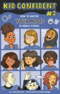 How To Master Your MOOD In Middle School di Lenka Glassman, DeAndra Hodge edito da American Psychological Association