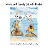 Melvin and Freddy Sail with Pirates di Jenny Sites edito da America Star Books