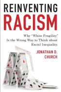 Reinventing Racism di Jonathan Church edito da Rowman & Littlefield